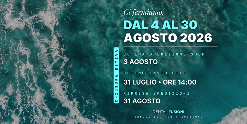 Chiusura estiva Dental Fusioni dal 4 al 30 agosto 2026